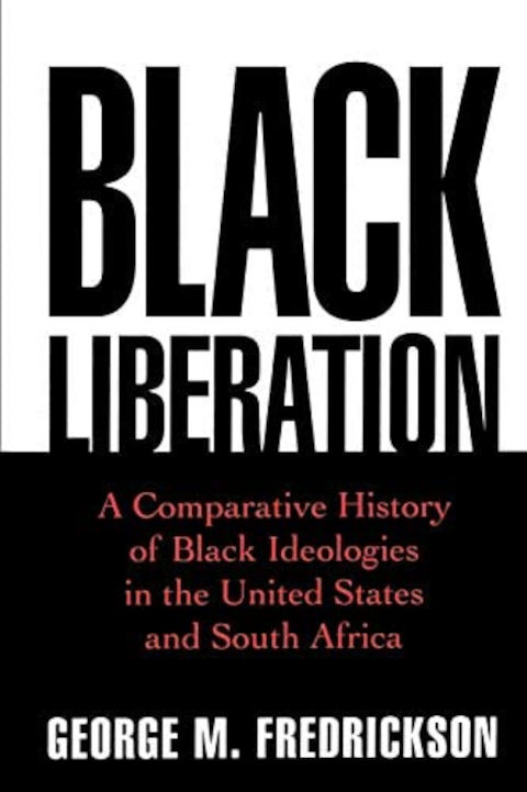 Black liberation: A comparative history of Black ideologies in the United States and South Africa