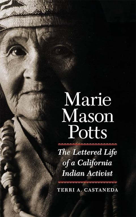 Marie Mason Potts : the lettered life of a California Indian activist - Terri A Castaneda