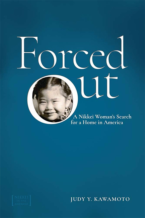 Forced out: A Nikkei Woman’s Search for a Home in America - Judy Kawamoto