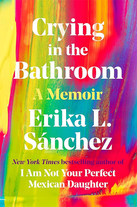 Crying in the Bathroom : A Memoir - Erika L. Sánchez