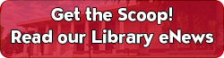 Get the Scoop! Read our Library Enews!