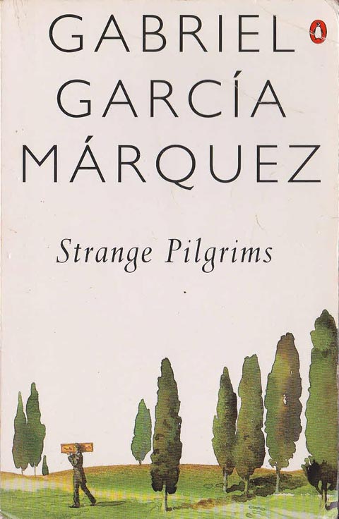 Strange Pilgrims: Twelve Stories by Gabriel García Márquez