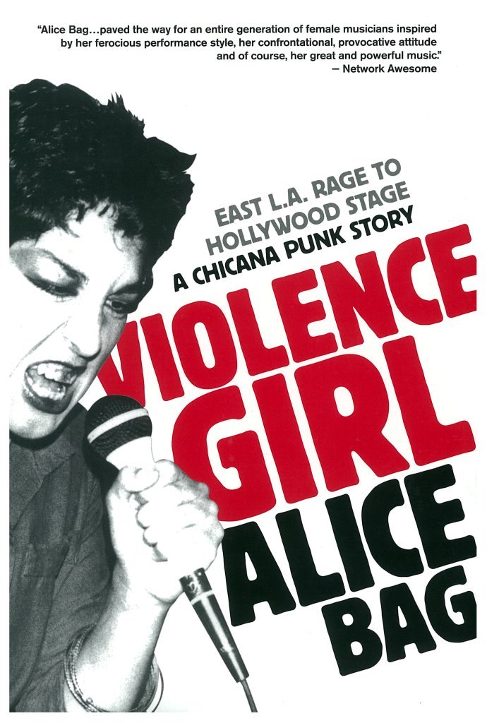 East L. A. Rage to Hollywood Stage - A Chicana Punk Story - Voilence Girl. Alice Bag
