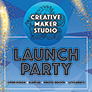 Creative Maker Studio Launch Party