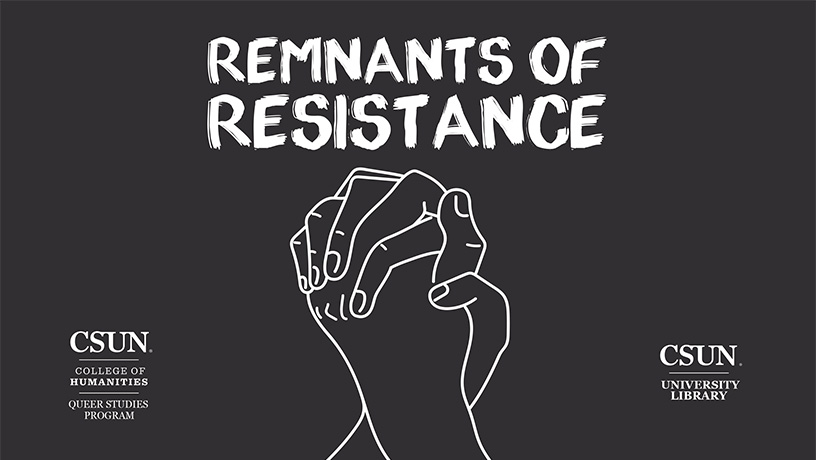 remnants of resistance, csun college of humanities, queer studies program, university library