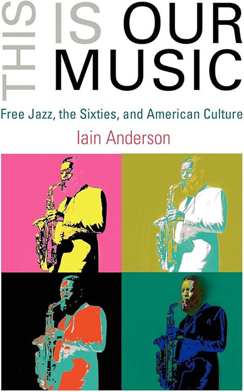 Cover of This is our music : free jazz, the Sixties, and American culture by Iain Anderson