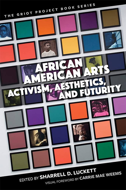 Cover of African American arts : activism, aesthetics, and futurity by Carrie Mae Weems