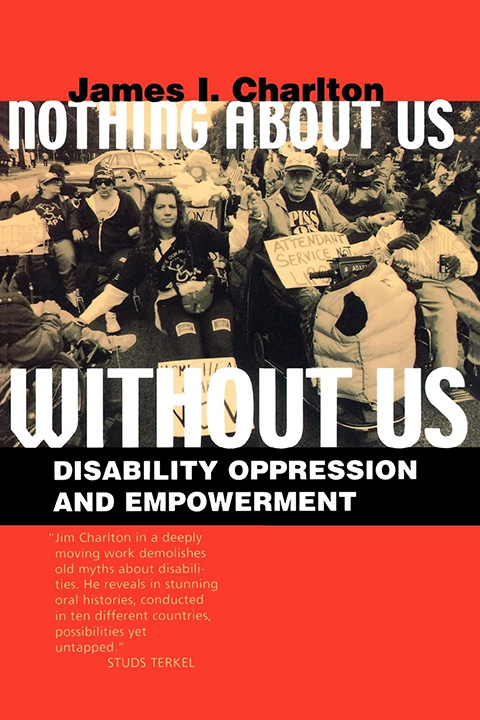 Cover of Nothing about us without us : disability oppression and empowerment by James I. Charlton