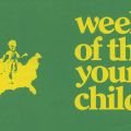 Week of the Young Child promotional ephemera, 1971, California Association for the Education of Young Children Collection