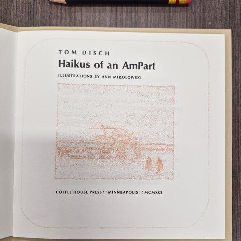 Haikus of an AmPart, by Tom Disch, PS3554.I8 H34 1991