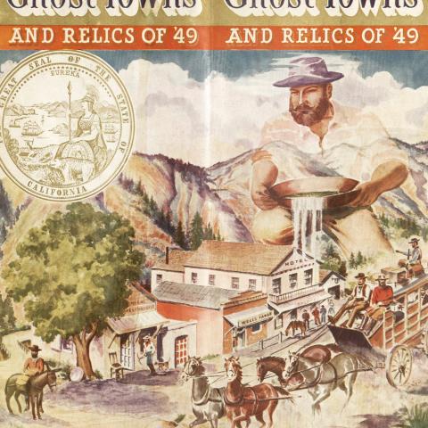 Brochure, Ghost Towns and Relics of '49 featuring the Seal of California superimposed on an illustration of a frontier town with a stagecoach and a gold panner