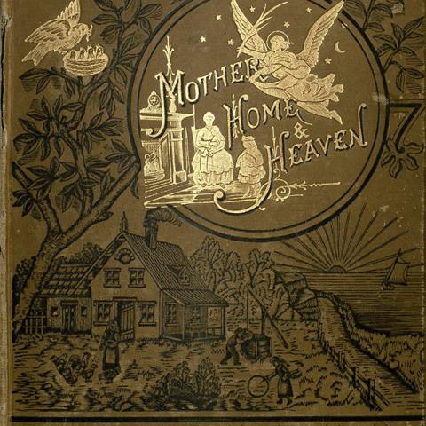 Cover, Golden Thoughts on Mother, Home, and Heaven, 1882