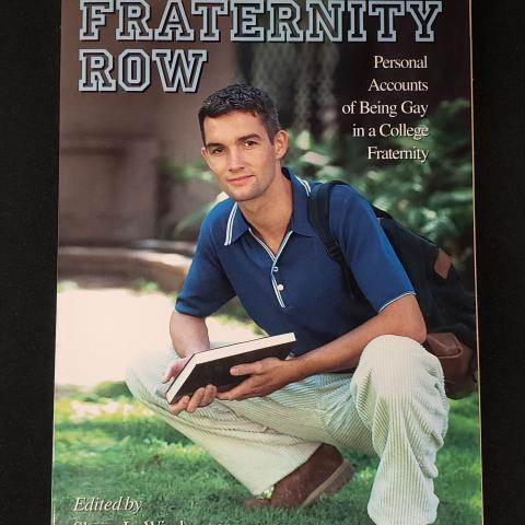 Cover of Out On Fraternity Row: Personal Accounts Of Being Gay In A College Fraternity. LJ51 .O88 1998