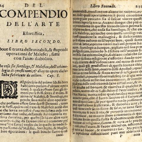 Libro Secondo, "Dove si Sratta delle Mirabili, & Stupende Operationi de'Malefici, Fatte con l'Aiuto Diabolico (Second Book, Where it Comes to the Miraculous, and Stupendous Works of the Maleficent, Made with the Help of the Diabolical)," from "Compendio dell'Arte Essorcistica." BF 1559 M45 1605