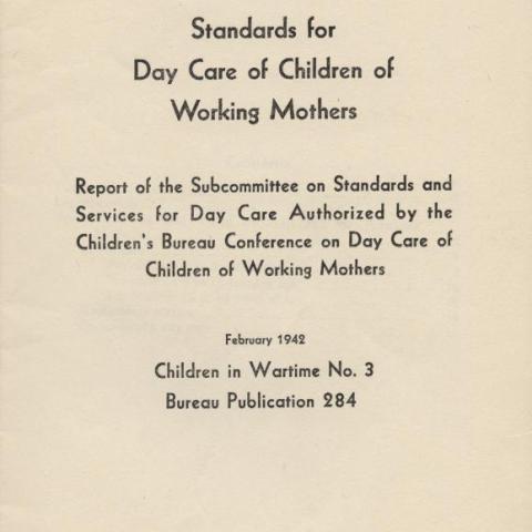 Cover of the United States Department of Labor’s Standards for Day Care of Children of Working Mothers, 1942. California Association for the Education of Young Children Collection.