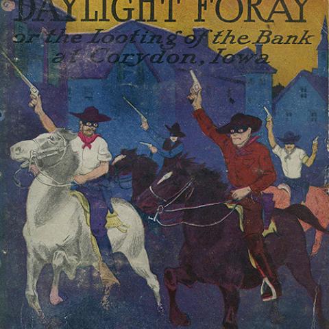 Jesse James’ Daylight Foray or the Looting of the Bank at Corydon, Iowa. PS3545.A718 J425 1908