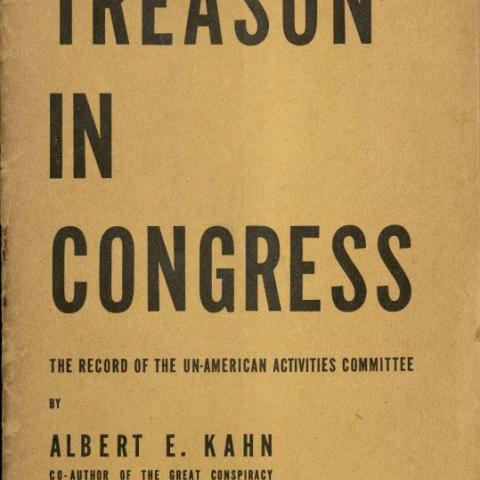 Treason in Congress: The Record of the House Un-American Activities Committee by Albert E. Kahn, 1948. E743.5 .K243 1948