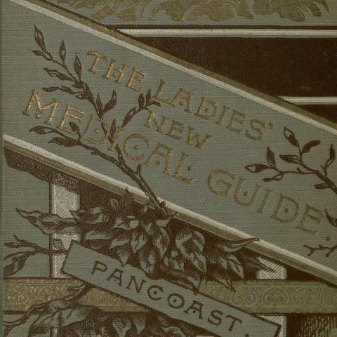 The Ladies' Medical Guide: An Instructor, Counsellor and Friend, Indispensable to Mothers and Daughters...