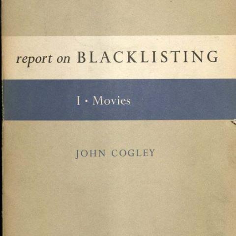  Report on Blacklisting. I. Movies by John Cogley, 1972. PN1993.5.U6 C62  