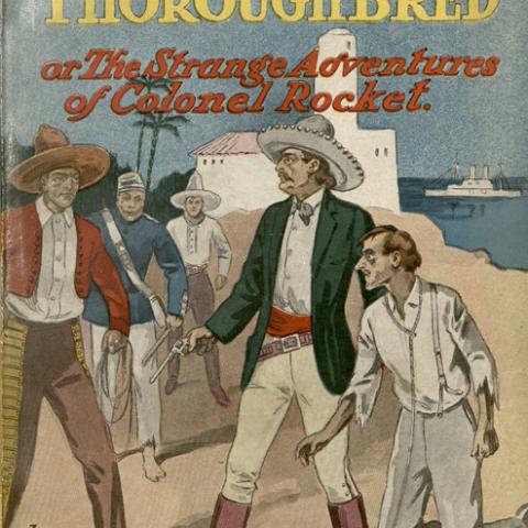 A Texas Thoroughbred: Or, The Strange Adventures of Col. Rocket