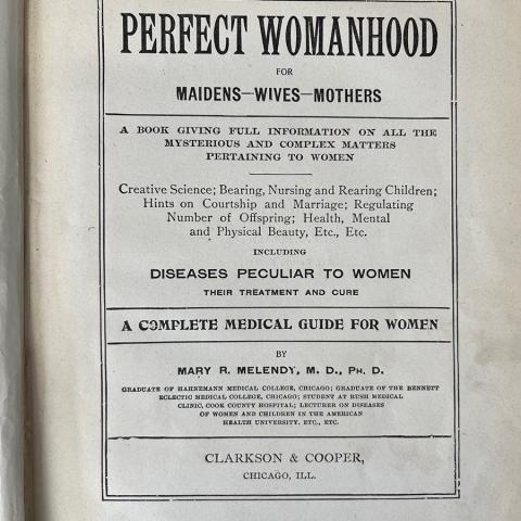 Perfect Womanhood for Maidens, Wives, Mothers. RG121 .M5 1903