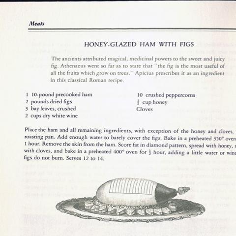 Page 530 Honey Glazed Ham with Figs, The Horizon cookbook and illustrated history of eating and drinking through the ages, by William Harlan Hale,1968. TX631 .H3 1968b v.2
