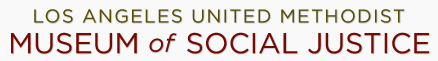 Los Angeles United Methodist Museum of Social Justice