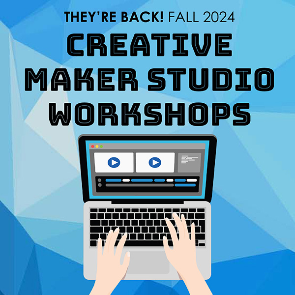 Text that reads They're back, Fall 2024 Creative Media Studio Workshops with graphic of hands on a laptop