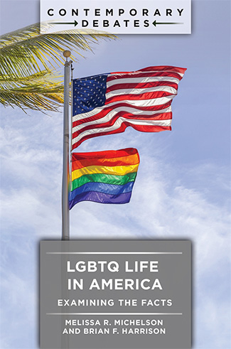 LGBTQ Life in America: Examining the Fact by Melissa R. Michelson and Brian F. Harrison
