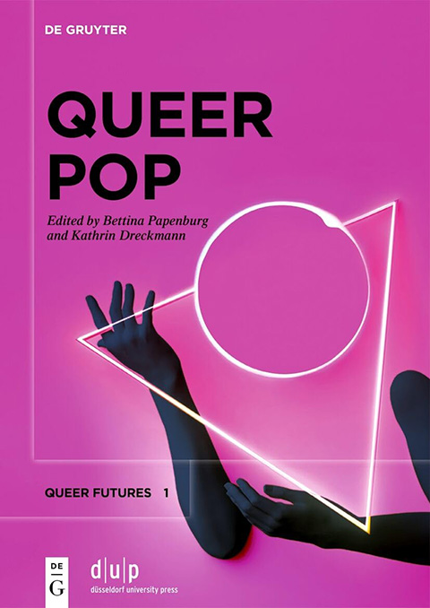 Queer Pop: Aesthetic Interventions in Contemporary Culture, by Bettina Papenburg