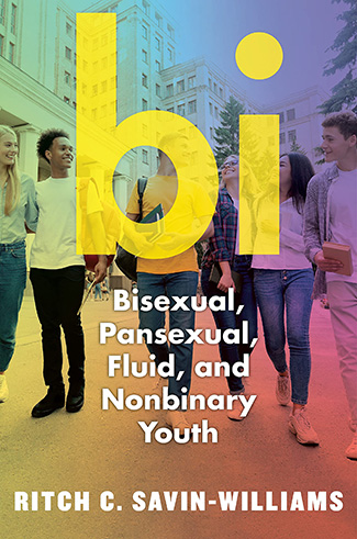 Bi: Bisexual, Pansexual, Fluid, and Nonbinary Youth by Ritch C Savin-Williams