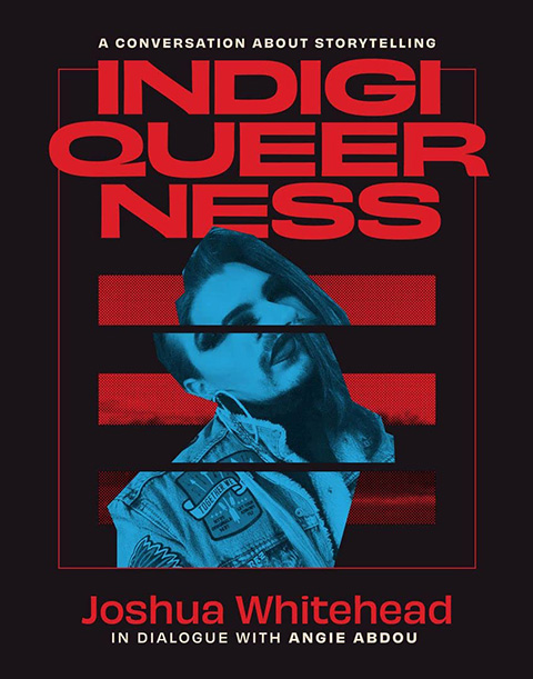 Indigiqueerness: A Conversation about Storytelling, by Joshua Whitehead