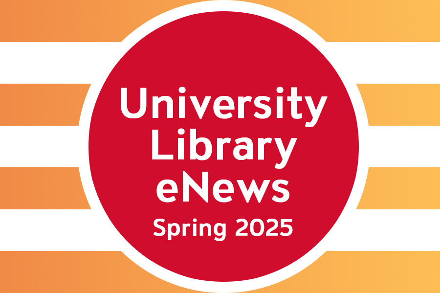 University Library eNews Spring 2025 University Library eNews Spring 2025