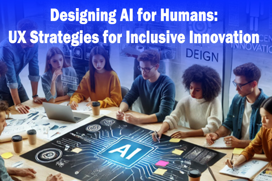 Designing AI for Humans: UX Strategies for Inclusive Innovation