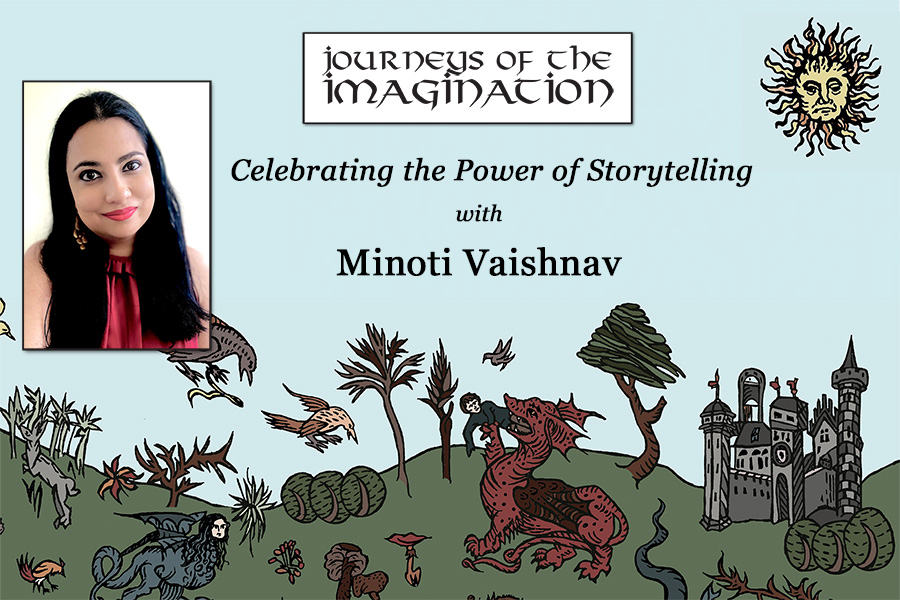 Journeys of the Imagination: Celebrating the Power of Storytelling with Minoti Vaishnav