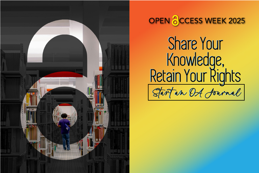 Open Access Week 2025, Share your knowledge, retain your rights, start an OA Journal