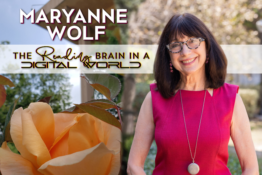 Maryanne Wolf The Readingin Brain in a digital world - the author, a flower, and csun university library