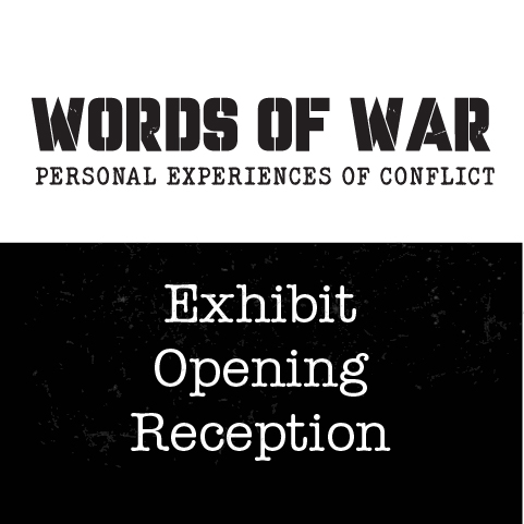 words of war: personal expericences of conflict, exhibit opening reception