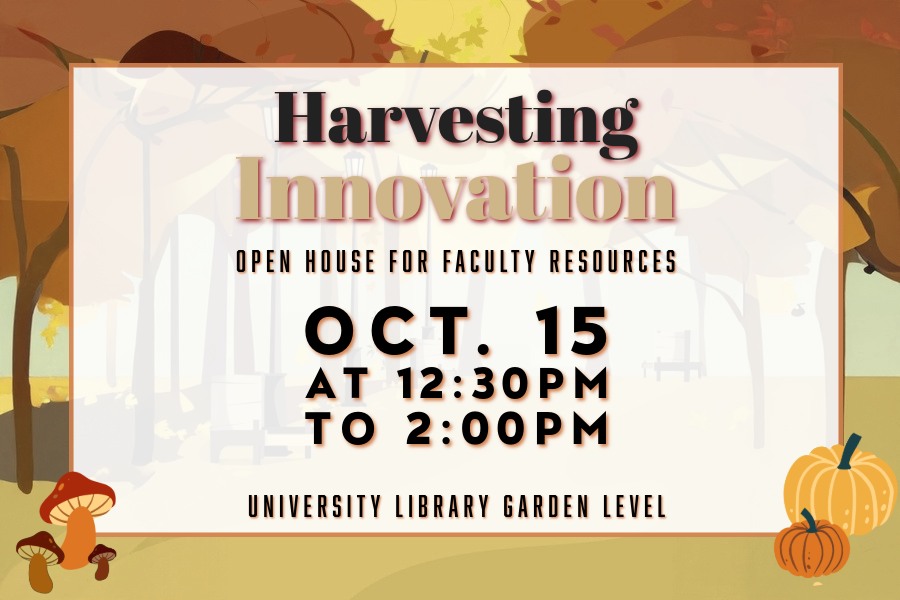 Harvesting Innovation Open House for Faculty Resources October 15 Harvesting Innovation Open House for Faculty Resources October 15