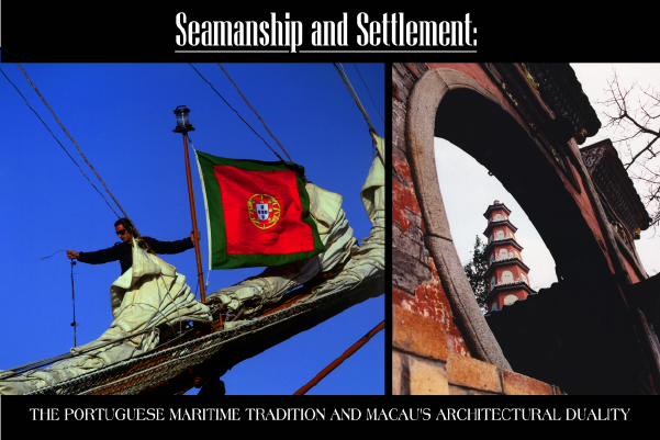 Seamanship and Settlement: The Portuguese Maritime Tradition and Macau's Architectural Duality