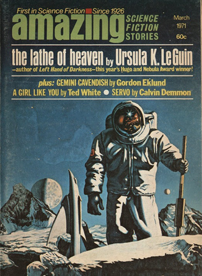 The first half of The Lathe of Heaven was initially published in Amazing Science Fiction Stories, March 1971,P1 .A43
