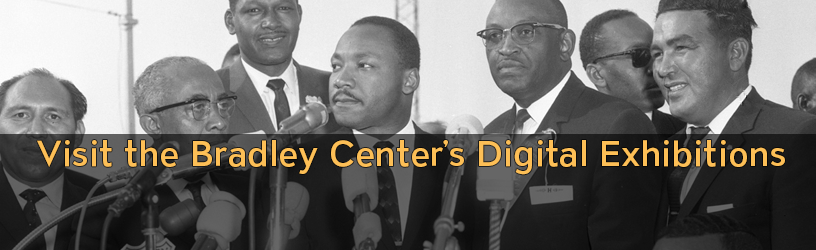 View the Bradley Center's Digital Exhibitions