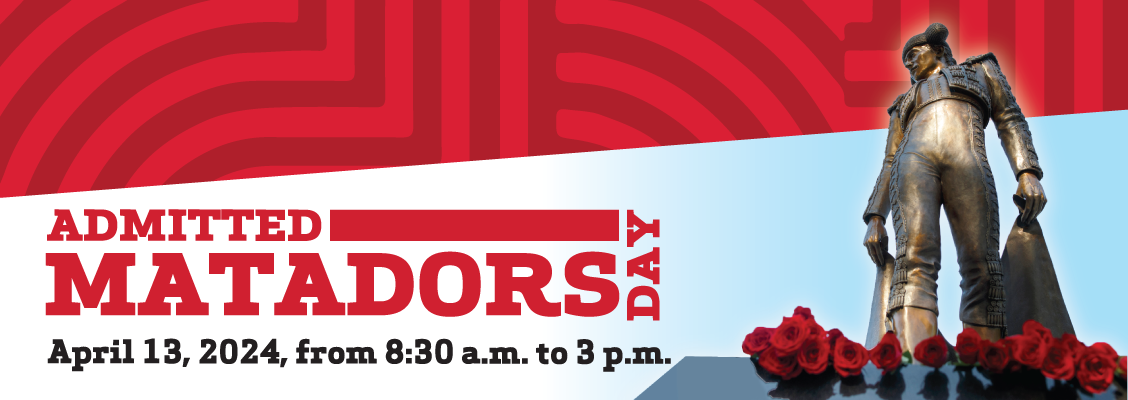 Admitted Matadors Day April 13, 204, from 8:30am. to 3 p.m.