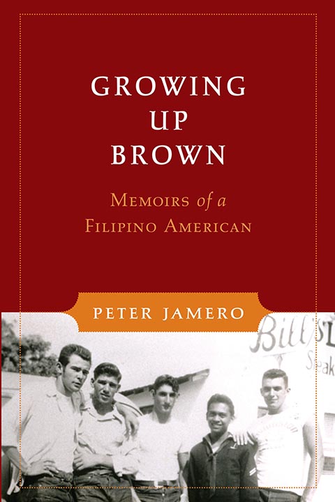 Growing up Brown: memoirs of a Filipino American by Peter M. Jamero