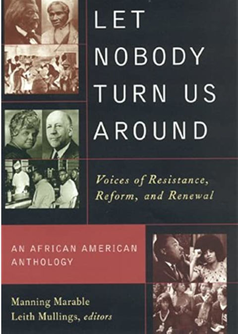 Let nobody turn us around: Voices of resistance, reform, and renewal: an African American anthology