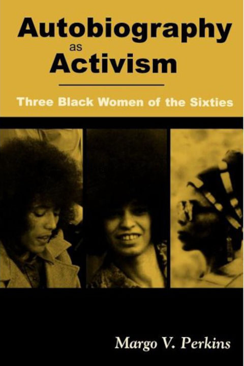 Autobiography as activism: Three Black women of the sixties