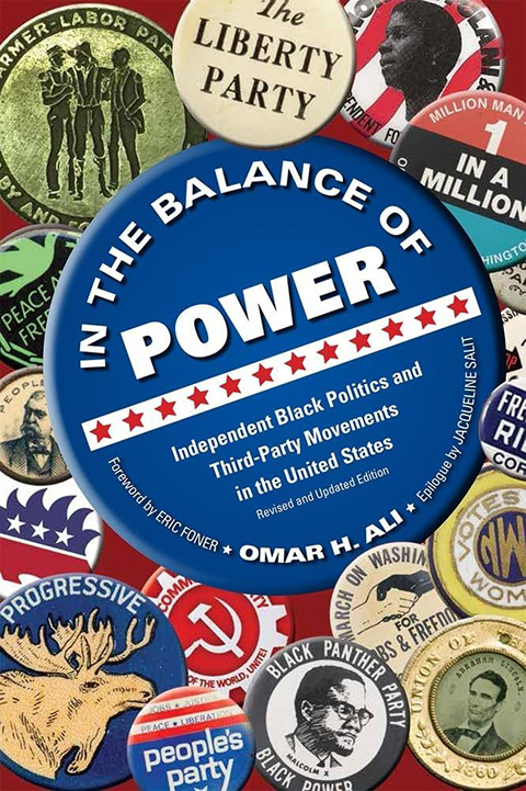 In the Balance of Power: Independent Black Politics and Third-Party Movements in the United States - Omar H. Ali, Eric Foner, Jacqueline Salit