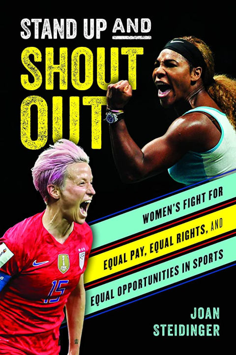 Stand up and shout out : women's fight for equal pay, equal rights, and equal opportunities in sports