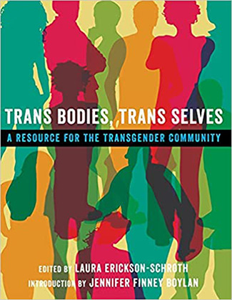 Trans Bodies, Trans Selves : A Resource for the Transgender Community by Laura Erickson-Schroth
