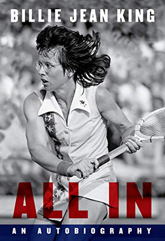 All In: An Autobiography by Billie Jean King, Johnette Howard and Maryanne Vollers
